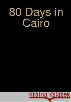 80 Days in Cairo Rainer Hoffmann 9781329938168