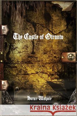 The Castle of Otranto Horace Walpole 9781329939837 Lulu.com