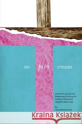 No Pink Crosses Kathy Madonna Hart 9781329940147