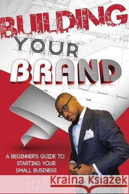 Building Your Brand Luvell Stepter 9781329945203 Lulu.com