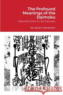 The Profound Meanings of the Daimoku Revered Sylvain Chamberlain-Nyudo 9781329946835