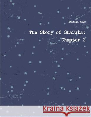 The Story of Sharita: Chapter 2 Sharita Hays 9781329950214