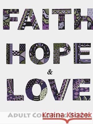 Faith, Hope and Love Adult Coloring Book Megan Rohrer 9781329952072