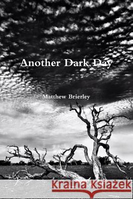 Another Dark Day Matthew Brierley 9781329953574