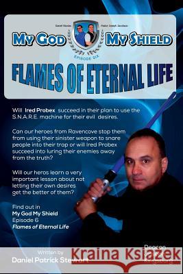 My God My Shield Episode Six Flames of Eternal Life Daniel Stewart 9781329954328