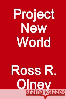 Project New World Ross R 9781329956971 Lulu.com