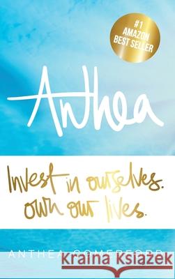 Anthea: Invest In Ourselves. Own Our Lives (hardcover) Anthea Comerford 9781329958111
