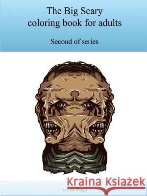 The Second Big Scary coloring book for adults Bargo, Lonnie 9781329963917