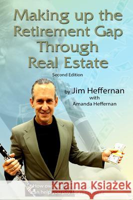 Making up the Retirement Gap Through Real Estate Heffernan, Jim 9781329968110 Lulu.com