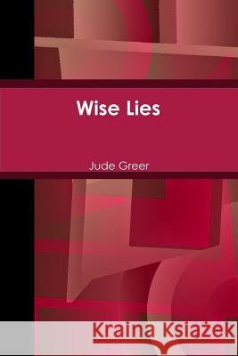 Wise Lies Jude Greer 9781329978294