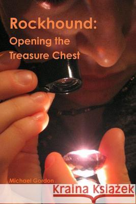 Rockhound: Opening the Treasure Chest Michael Gordon 9781329978867
