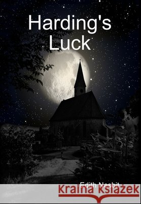 Harding's Luck Edith Nesbit 9781329979970 Lulu.com