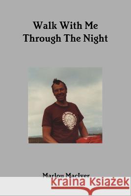 Walk with Me Through the Night Marlou MacIver 9781329981966