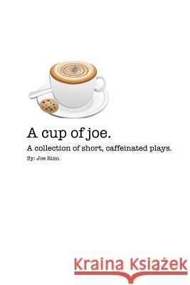 A Cup of Joe. Joe Rino 9781329991620