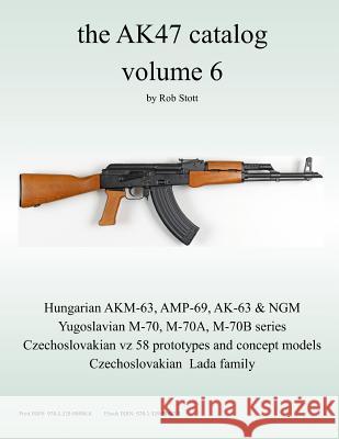 The AK47 catalog volume 6 Stott, Rob 9781329994966 Lulu.com