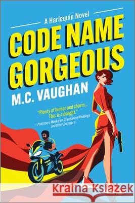 Code Name Gorgeous: A Spicy Spy Romance M. C. Vaughan 9781335001474 Afterglow Books by Harlequin