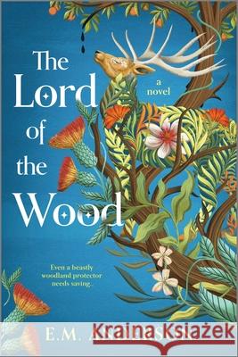 The Lord of the Wood E. M. Anderson 9781335002273 Hanover Square Press