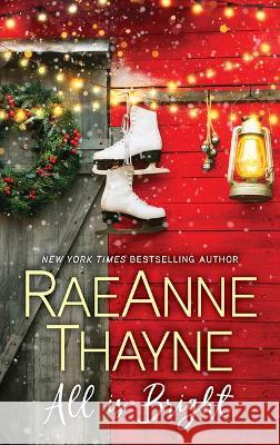 All Is Bright Raeanne Thayne 9781335004987