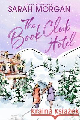 The Book Club Hotel Sarah Morgan 9781335005120 Canary Street Press