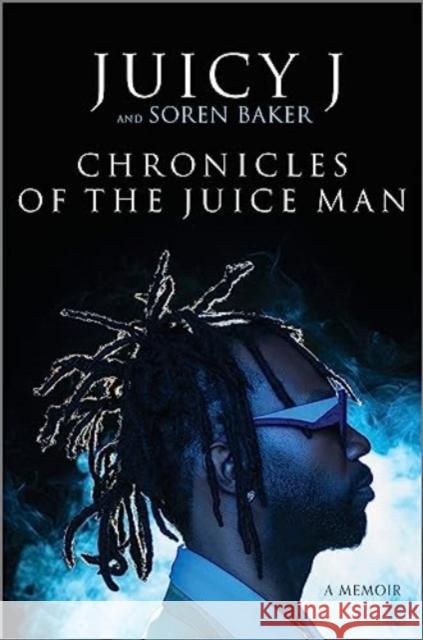 Chronicles of the Juice Man: A Memoir Soren Baker 9781335005281 Harlequin (UK)