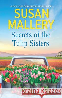 Secrets of the Tulip Sisters Susan Mallery 9781335006813 Hqn