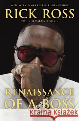 Renaissance of a Boss: Notes from a Creative Reawakening Rick Ross 9781335007599