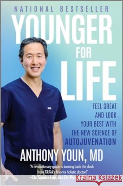 Younger for Life: Feel Great and Look Your Best with the New Science of Autojuvenation Anthony Youn 9781335007872 Hanover Square Press