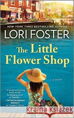 The Little Flower Shop Lori Foster 9781335009302