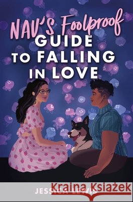 Nav's Foolproof Guide to Falling in Love Jessica Lewis 9781335012388