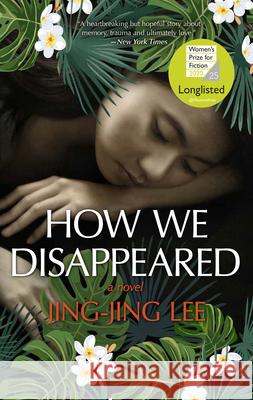 How We Disappeared Jing-Jing Lee 9781335013941