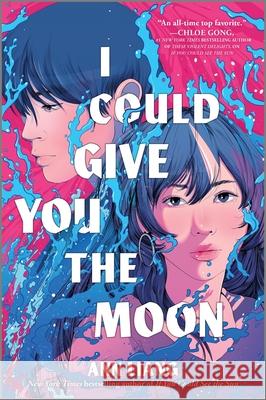 I Could Give You the Moon Ann Liang 9781335014115