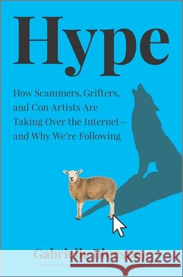 Hype: How Scammers, Grifters, and Con Artists Are Taking Over the Internet--And Why We're Following Bluestone, Gabrielle 9781335016492 Hanover Square Press