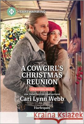 A Cowgirl's Christmas Reunion: A Clean and Uplifting Romance Cari Lynn Webb 9781335051295 Harlequin Heartwarming Larger Print