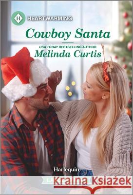 Cowboy Santa: A Clean and Uplifting Romance Melinda Curtis 9781335051301