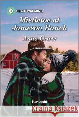 Mistletoe at Jameson Ranch Anna Grace 9781335051318