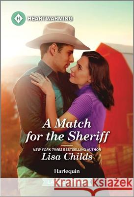 A Match for the Sheriff: A Clean and Uplifting Romance Lisa Childs 9781335051332 Harlequin Heartwarming Larger Print