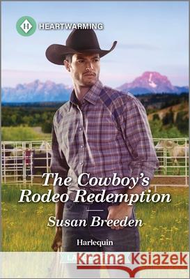 The Cowboy's Rodeo Redemption Susan Breeden 9781335051356