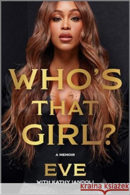 Who's That Girl?: A Memoir Eve                                      Kathy Iandoli 9781335081155 Hanover Square Press