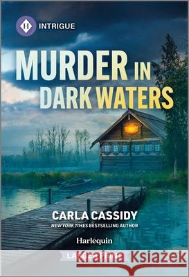 Murder in Dark Waters Carla Cassidy 9781335082381 Harlequin Intrigue Larger Print