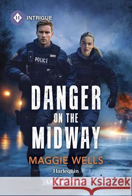 Danger on the Midway Maggie Wells 9781335082657 Harlequin Intrigue Larger Print