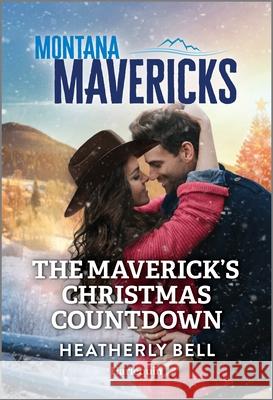 The Maverick's Christmas Countdown Heatherly Bell 9781335143167 Harlequin Montana Mavericks