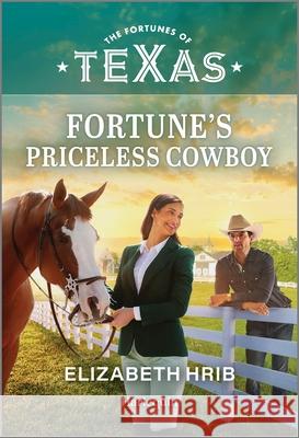 Fortune's Priceless Cowboy Elizabeth Hrib 9781335143327 Harlequin Fortunes of Texas