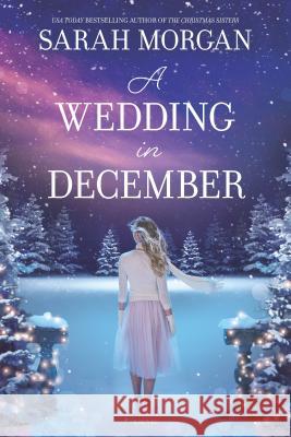 A Wedding in December: A Christmas Romance Morgan, Sarah 9781335147271