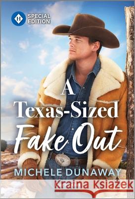 A Texas-Sized Fake Out Michele Dunaway 9781335180278 Harlequin Special Edition