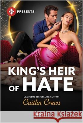 King's Heir of Hate Caitlin Crews 9781335213587