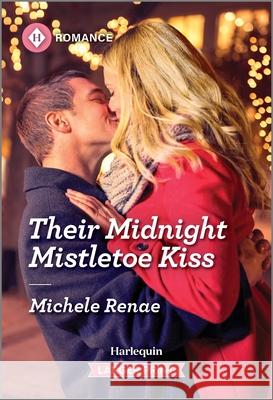 Their Midnight Mistletoe Kiss Michele Renae 9781335216144