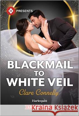 Blackmail to White Veil Clare Connelly 9781335219619