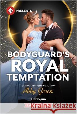 Bodyguard's Royal Temptation Abby Green 9781335219701 Harlequin Presents Larger Print