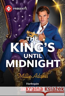 The King's Until Midnight Millie Adams 9781335219923 Harlequin Presents Larger Print