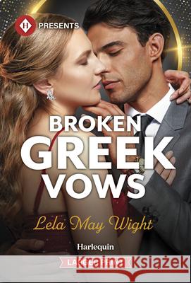 Broken Greek Vows Lela May Wight 9781335219947 Harlequin Presents Larger Print